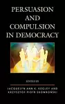 Persuasion and Compulsion in Democracy cover