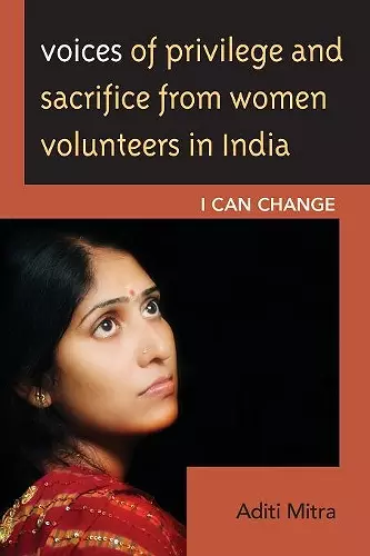 Voices of Privilege and Sacrifice from Women Volunteers in India cover