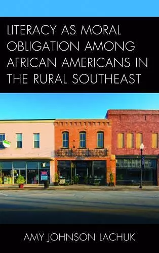 Literacy as Moral Obligation among African Americans in the Rural Southeast cover