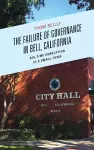 The Failure of Governance in Bell, California cover