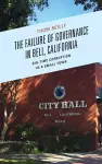 The Failure of Governance in Bell, California cover