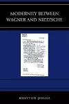 Modernity between Wagner and Nietzsche cover