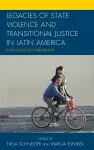 Legacies of State Violence and Transitional Justice in Latin America cover