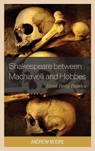 Shakespeare between Machiavelli and Hobbes cover