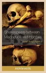 Shakespeare between Machiavelli and Hobbes cover