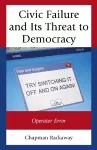 Civic Failure and Its Threat to Democracy cover