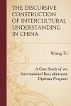 The Discursive Construction of Intercultural Understanding in China cover