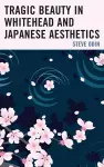 Tragic Beauty in Whitehead and Japanese Aesthetics cover