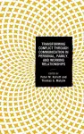 Transforming Conflict through Communication in Personal, Family, and Working Relationships cover