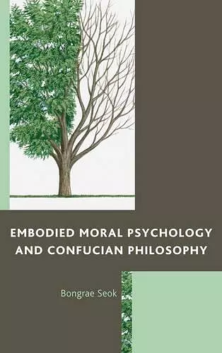 Embodied Moral Psychology and Confucian Philosophy cover