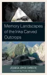 Memory Landscapes of the Inka Carved Outcrops cover