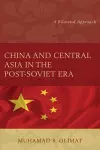 China and Central Asia in the Post-Soviet Era cover