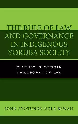 The Rule of Law and Governance in Indigenous Yoruba Society cover