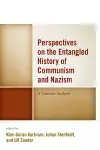 Perspectives on the Entangled History of Communism and Nazism cover