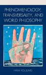 Phenomenology, Transversality, and World Philosophy cover