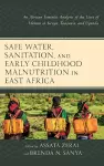 Safe Water, Sanitation, and Early Childhood Malnutrition in East Africa cover