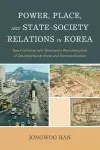 Power, Place, and State-Society Relations in Korea cover