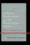 Cartesian Psychophysics and the Whole Nature of Man cover