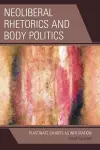 Neoliberal Rhetorics and Body Politics cover