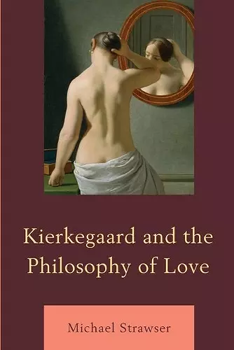 Kierkegaard and the Philosophy of Love cover