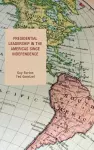 Presidential Leadership in the Americas since Independence cover