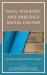 Yoga, the Body, and Embodied Social Change cover