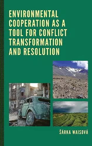 Environmental Cooperation as a Tool for Conflict Transformation and Resolution cover