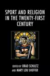 Sport and Religion in the Twenty-First Century cover