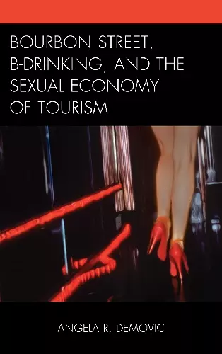 Bourbon Street, B-Drinking, and the Sexual Economy of Tourism cover