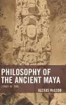 Philosophy of the Ancient Maya cover