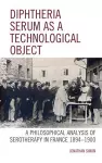 Diphtheria Serum as a Technological Object cover