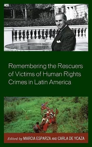 Remembering the Rescuers of Victims of Human Rights Crimes in Latin America cover