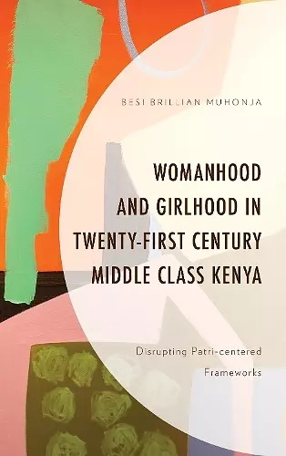 Womanhood and Girlhood in Twenty-First Century Middle Class Kenya cover