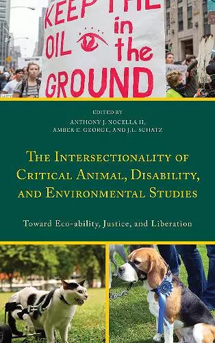 The Intersectionality of Critical Animal, Disability, and Environmental Studies cover