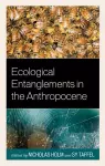 Ecological Entanglements in the Anthropocene cover