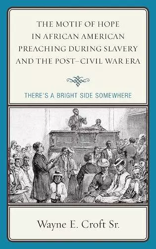 The Motif of Hope in African American Preaching during Slavery and the Post-Civil War Era cover