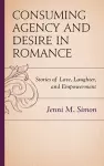 Consuming Agency and Desire in Romance cover