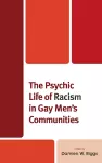 The Psychic Life of Racism in Gay Men's Communities cover