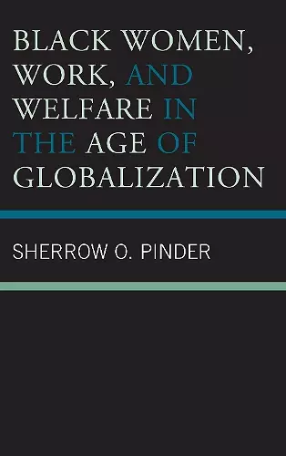 Black Women, Work, and Welfare in the Age of Globalization cover