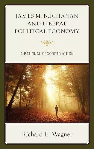 James M. Buchanan and Liberal Political Economy cover