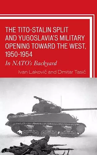 The Tito–Stalin Split and Yugoslavia's Military Opening toward the West, 1950–1954 cover