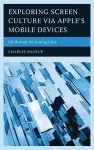 Exploring Screen Culture via Apple's Mobile Devices cover