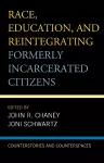 Race, Education, and Reintegrating Formerly Incarcerated Citizens cover