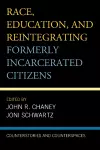 Race, Education, and Reintegrating Formerly Incarcerated Citizens cover