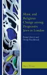 Music and Religious Change among Progressive Jews in London cover