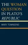The Woman Question in Plato's Republic cover