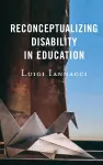 Reconceptualizing Disability in Education cover