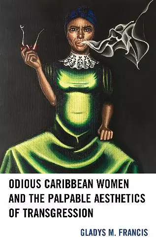 Odious Caribbean Women and the Palpable Aesthetics of Transgression cover