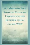 The Maritime Silk Road and Cultural Communication between China and the West cover