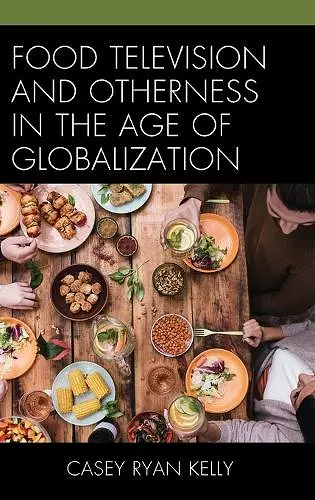 Food Television and Otherness in the Age of Globalization cover